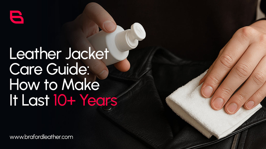 Leather Jacket Care Guide: How to Make It Last 10+ Years