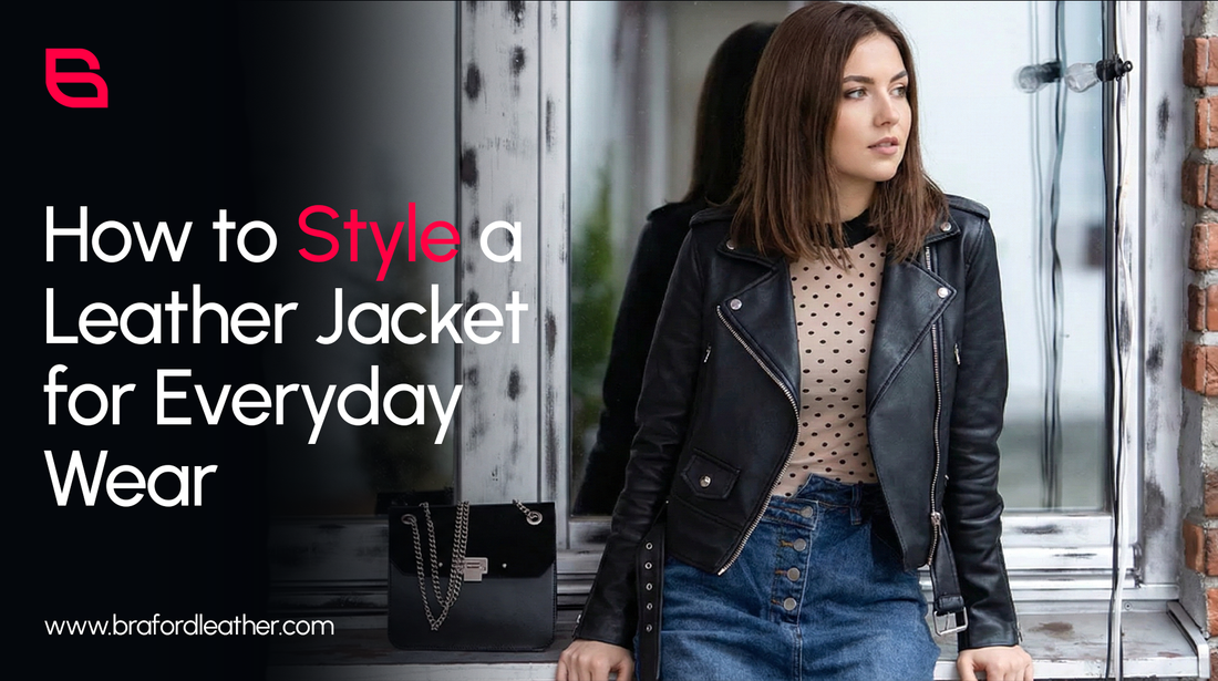How to Style a Leather Jacket for Everyday Wear 
