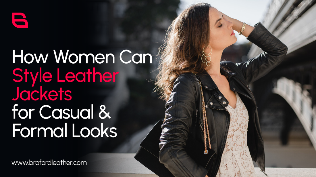 The Ultimate Guide: How Women Can Style Leather Jackets for Every Occasion